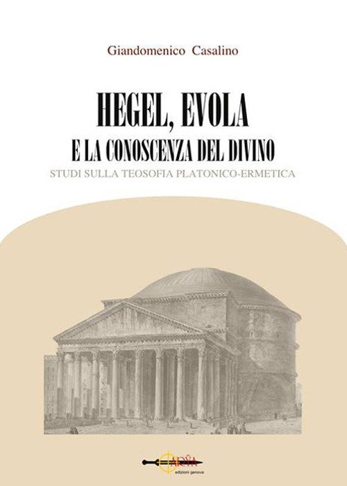 Hegel, Evola e la conoscenza del divino. Studi sulla teosofia …