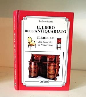 IL LIBRO DELL'ANTIQUARIATO. IL MOBILE DAL SEICENTO AL NOVECENTO