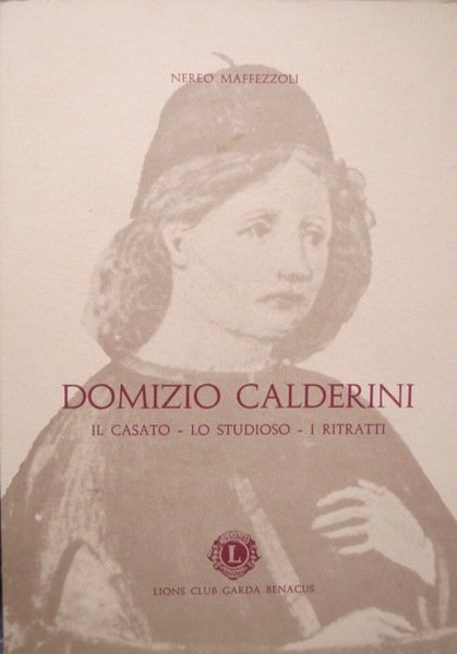 Domizio Calderini. Il Casato - Lo studioso - I ritratti