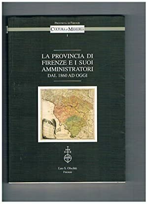 La provincia di Firenze e i suoi amministratori dal 1860 …