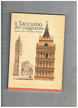 Il Taccuino del viaggiatore. Appunti per una gita a Pistoia