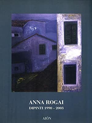 Anna Rogai. Dipinti 1990-2003