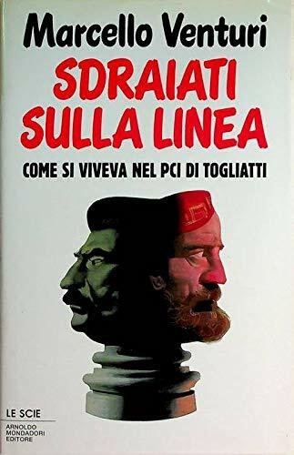 Sdraiati sulla linea. Come si viveva nel Pci di Togliatti