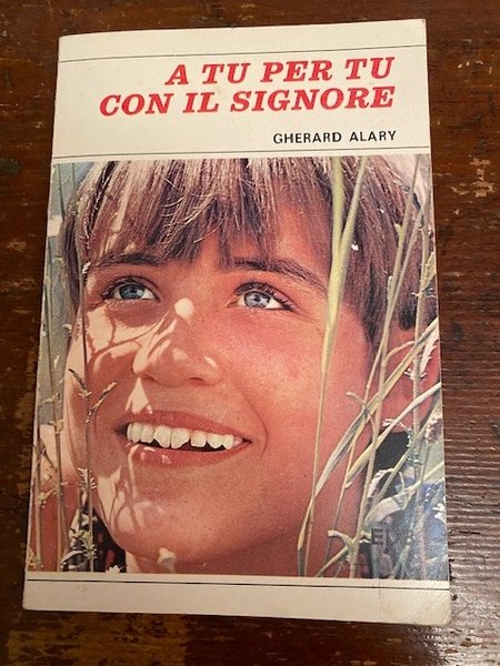 A tu per tu con il Signore. Pregare con i …