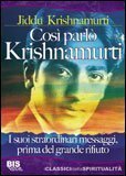 Così Parlò Krishnamurti. I suoi straordinari messaggi, prima del grande …