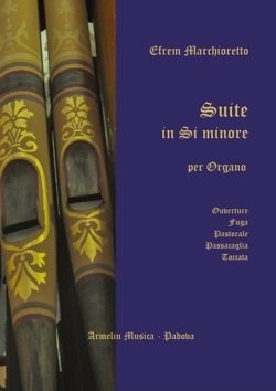 Suite in Si per Organo. Overture - Fuga - Pastorale …