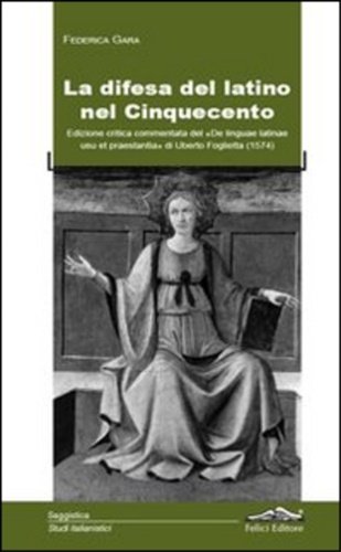 La difesa del latino nel Cinquecento. Edizione critica commentata del …