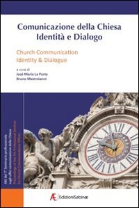 Comunicazione della Chiesa. Identità e dialogo. Atti del 7° Seminario …