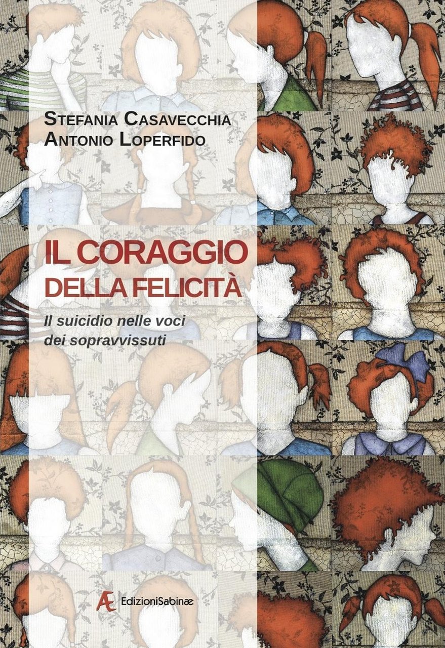 Il coraggio della felicità. Il suicidio nelle voci dei sopravvissuti