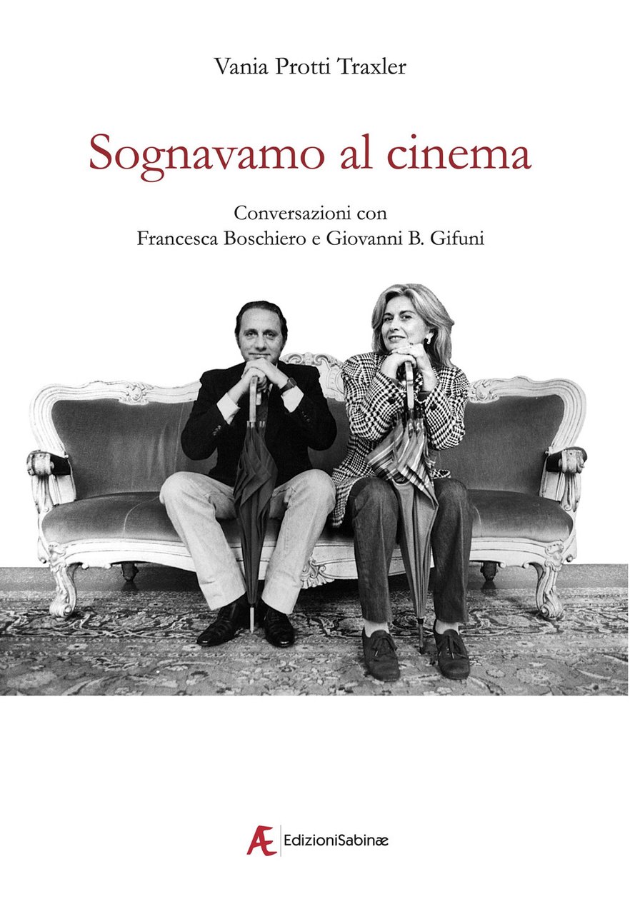 Sognavamo al cinema. Conversazioni con Francesca Boschiero e Giovanni B. …