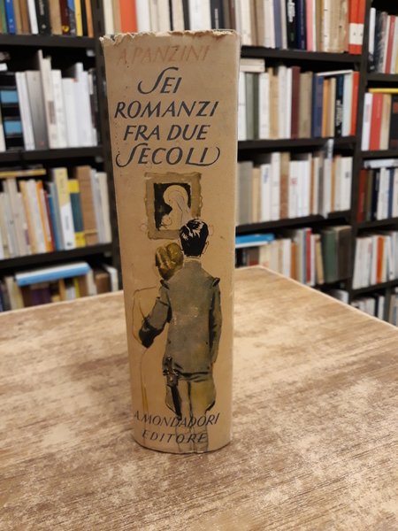 SEI ROMANZI FRA DUE SECOLI.