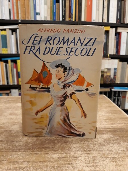 SEI ROMANZI FRA DUE SECOLI.