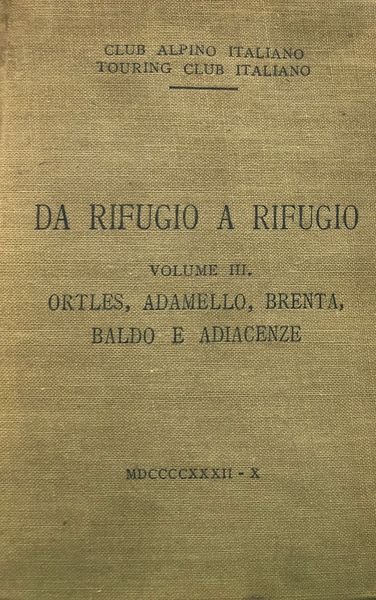 DA RIFUGIO A RIFUGIO VOLUME III - ORTLES, ADAMELLO, BRENTA, …