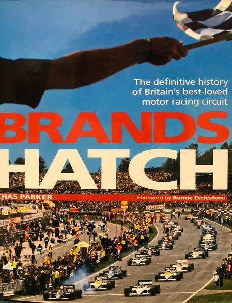 BRANDS HATCH. THE DEFINITIVE HISTORY OF BRITAIN'S BEST-LOVED MOTOR RACING …