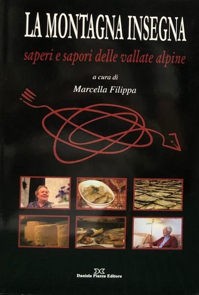 LA MONTAGNA INSEGNA. SAPERI E SAPORI DELLE VALLATE ALPINE.