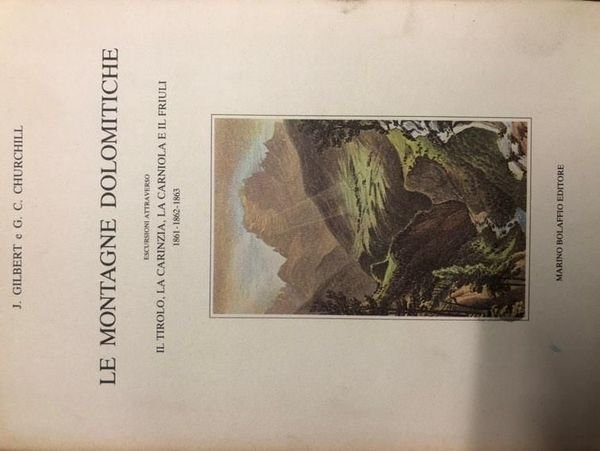 LE MONTAGNE DOLOMITICHE. ESCURSIONI ATTRAVERSO IL TIROLO, LA CARINZIA, LA …