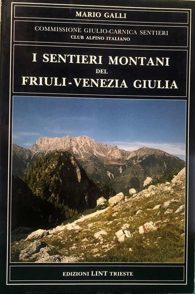 I SENTIERI MONTANI DEL FRIULI - VENEZIA GIULIA.