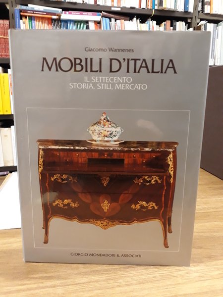 MOBILI DI FRANCIA. MOBILI D'ITALIA. IL SETTECENTO STORIA, STILI, MERCATO.