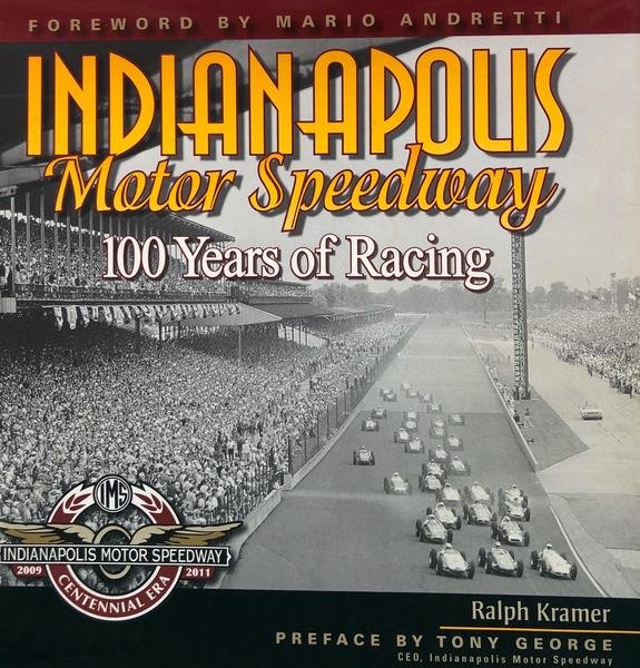 INDIANAPOLIS MOTOR SPEEDWAY 100 YEARS OF RACING.