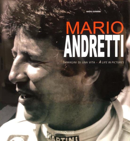 MARIO ANDRETTI. IMMAGINI DI UNA VITA - A LIFE IN …