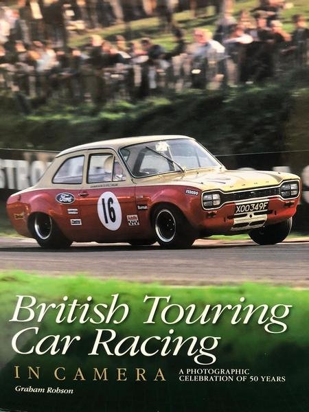 BRITISH TOURING CAR RACING IN CAMERA. A PHOTOGRAPHIC CELEBRATION OF …