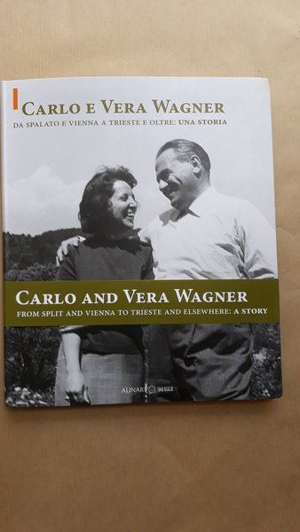 CARLO E VERA WAGNER DA SPALATO E VIENNA A TRIESTE …