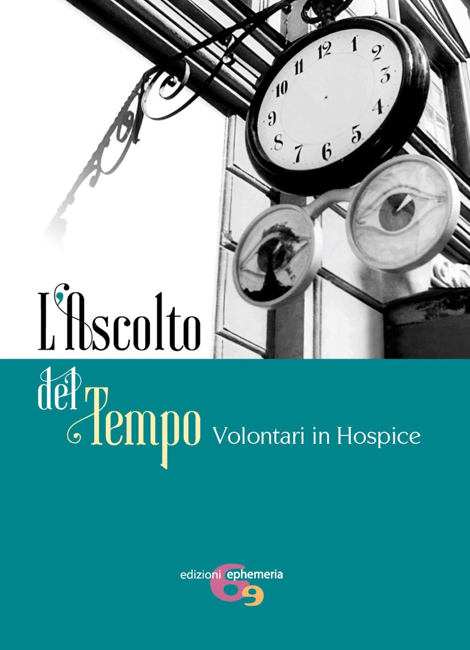 L'ascolto del tempo. Volontari in Hospice