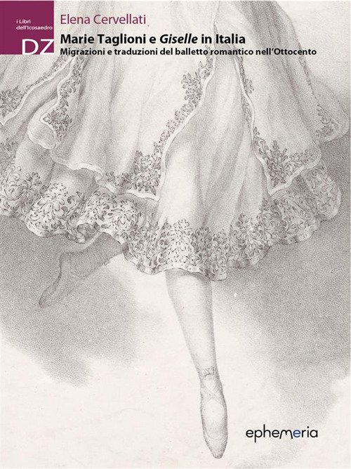 Marie Taglioni e Giselle in Italia. Migrazioni e traduzioni del …