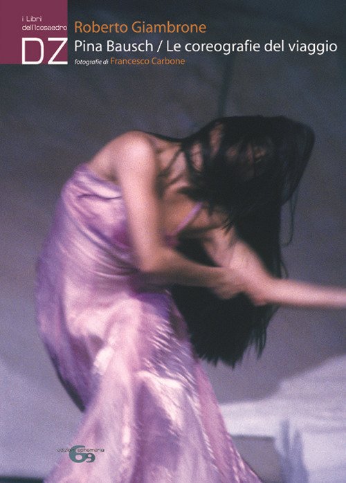 Pina Bausch. Le coreografie del viaggio