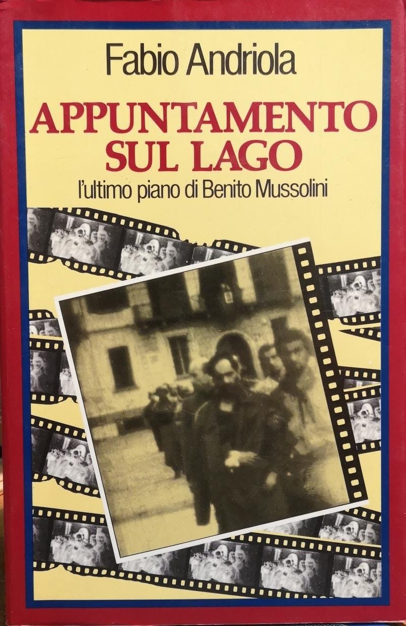 Appuntamento sul lago: l'ultimo piano di Benito Mussolini