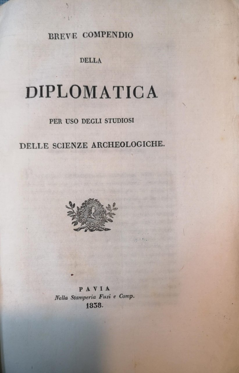 Breve compendio della diplomatica per uso degli studiosi delle scienze …