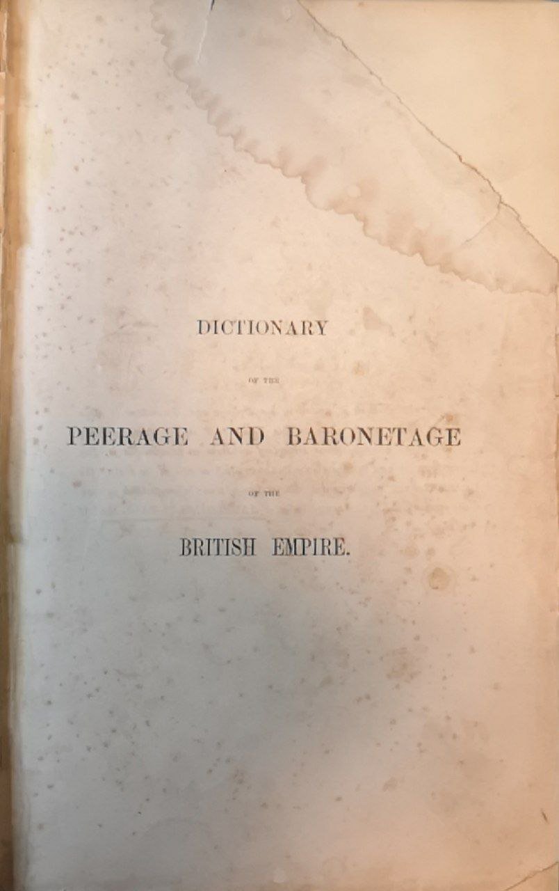 Dictionary of the peerage and baronetage of the british empire.