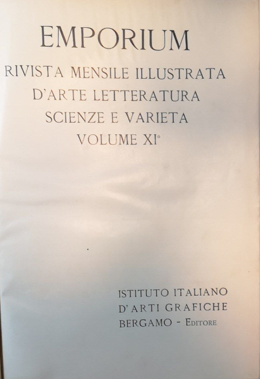 Emporium. Rivista mensile illustrata d'arte letteratura scienze e varietà. Volume …