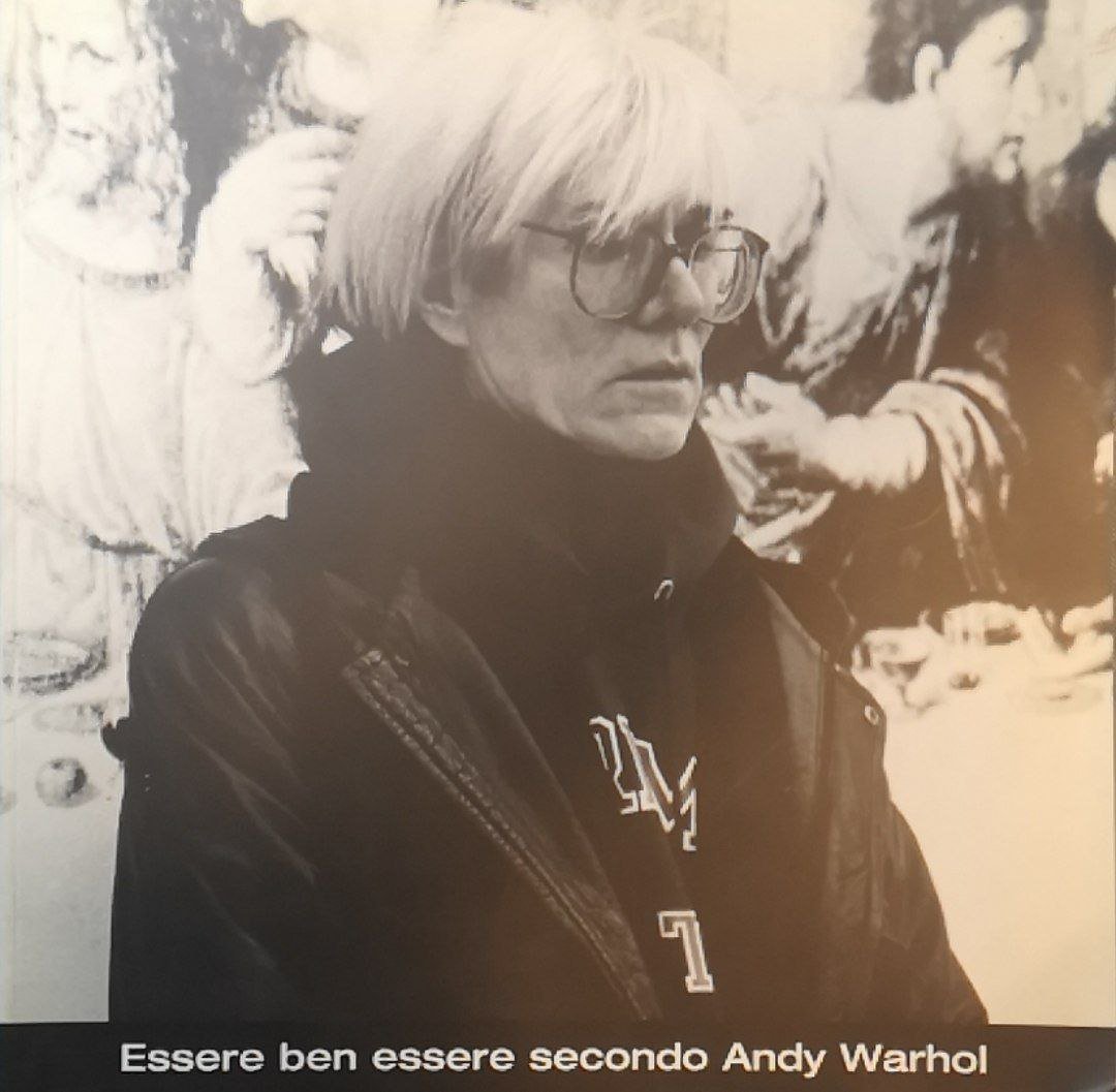 Essere ben essere secondo Andy Warhol