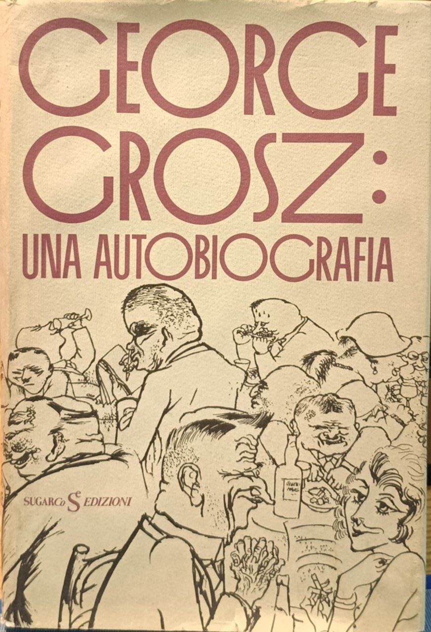 George Grosz: una autobiografia | Immagine principale