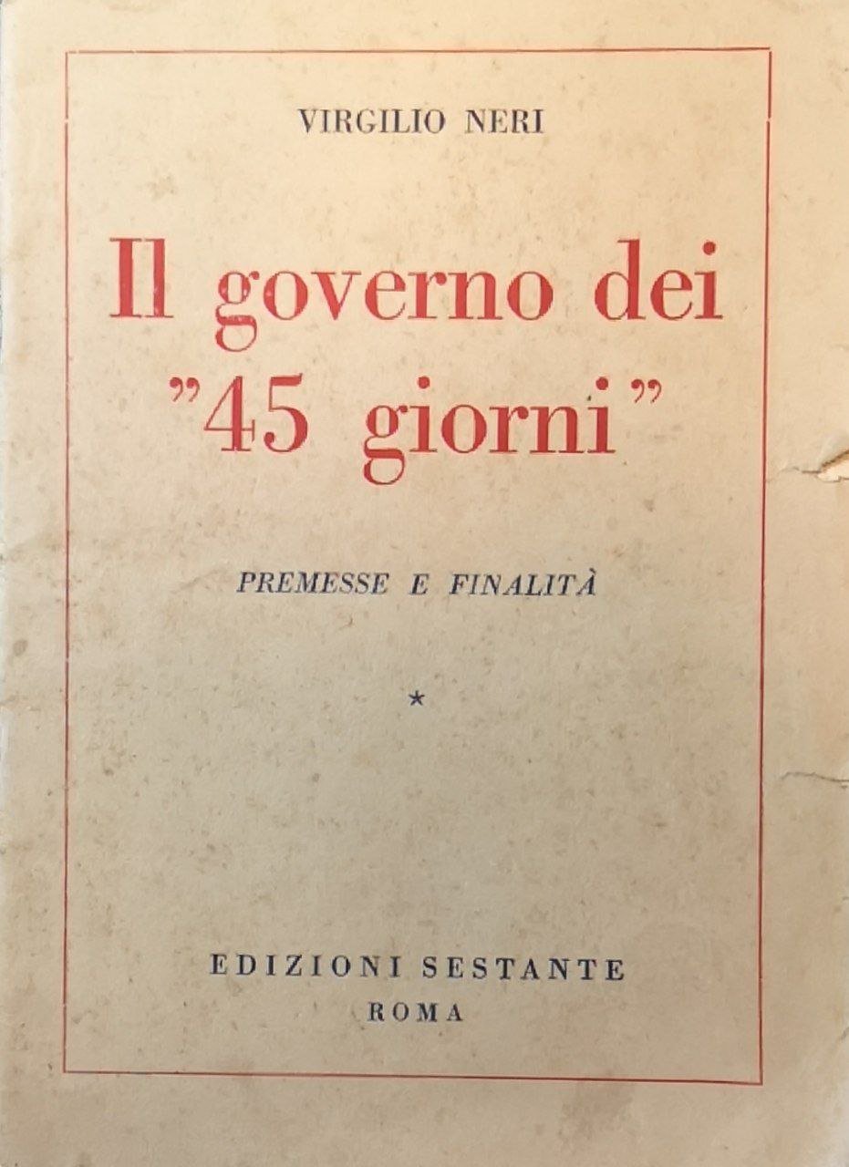 Il governo dei 45 giorni. Premesse e finalità