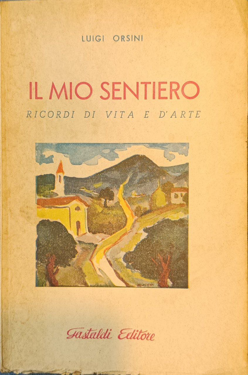 Il mio sentiero: ricordi di vita e d'arte