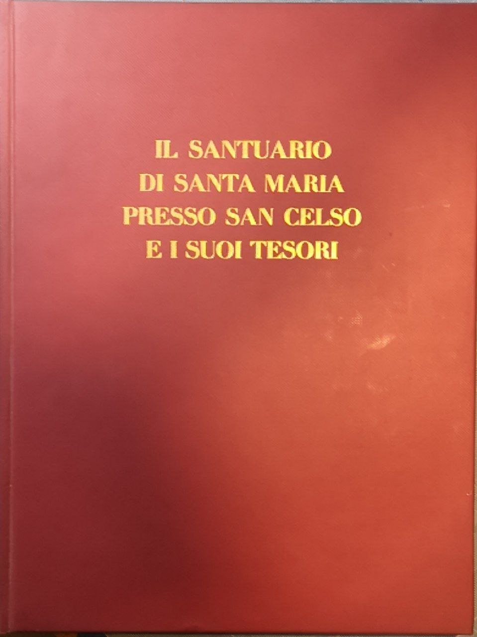 Il santuario di Santa Maria presso San Celso e i …
