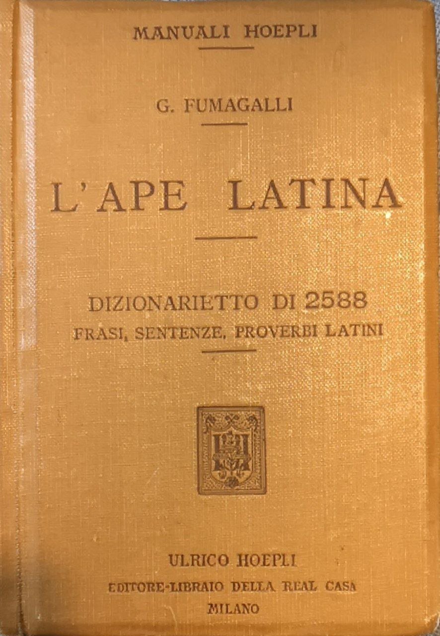 L'ape latina: Dizionarietto di 2588 frasi, sentenze, proverbi, Motti, divise, …