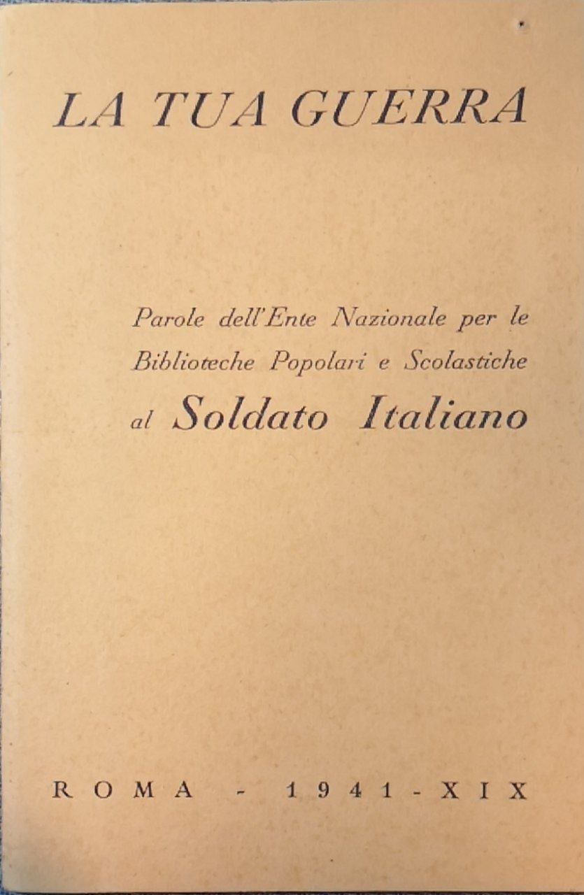 La tua guerra: parole dell'Ente nazionale per le biblioteche popolari …
