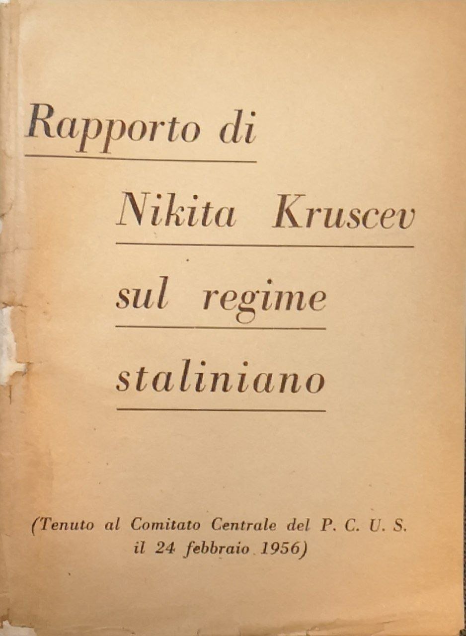 Rapporto di Nikita Kruscev sul regime staliniano: tenuto al comitato …