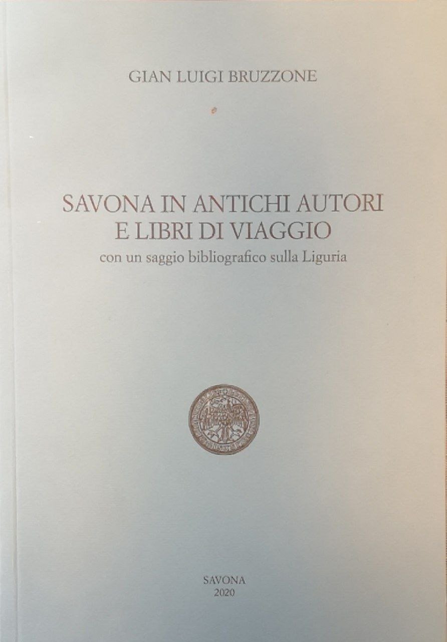 Savona in antichi autori e libri di viaggio: con un …