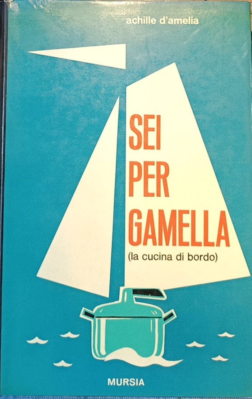 Sei per gamella: il libro completo della cucina di bordo | Immagine principale