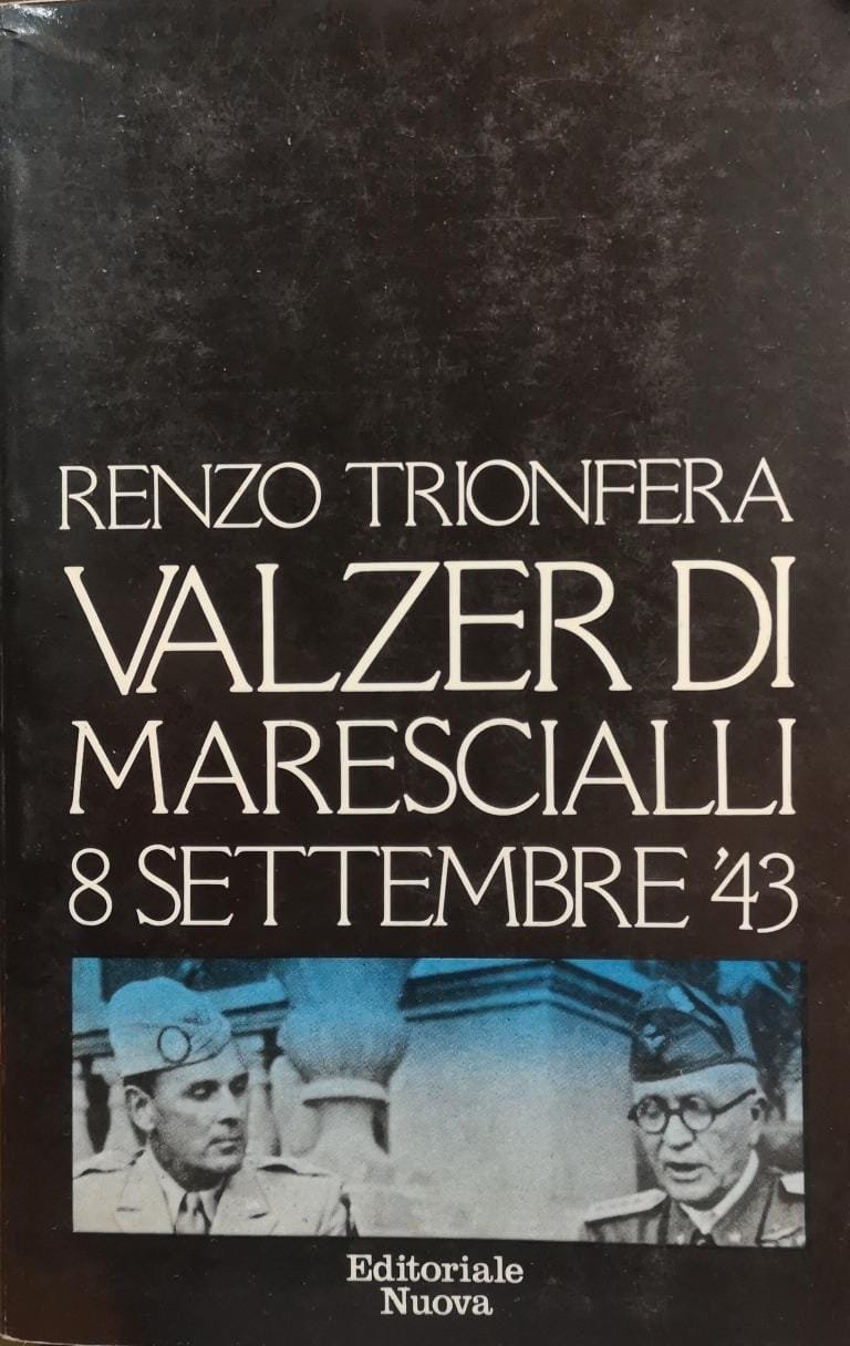 Valzer di marescialli: 8 settembre '43