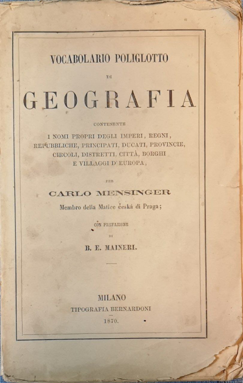 Vocabolario poliglotto di geografia contenente i nomi propri degli imperi, …