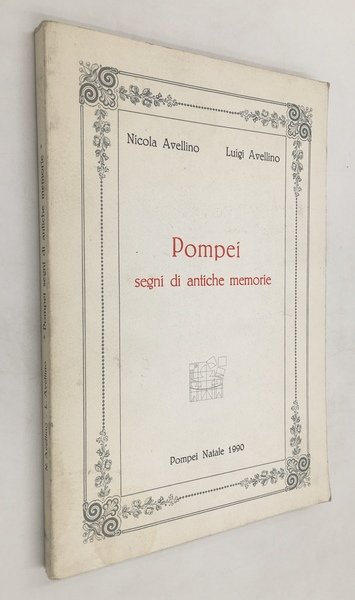 POMPEI. Segni di antiche memorie [con testi di Bartolo LONGO …