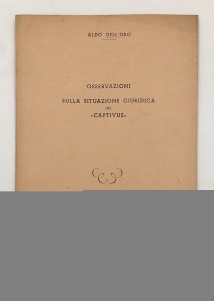 Osservazioni sulla SITUAZIONE GIURIDICA del "CAPTIVUS". INVIO AUTOGRAFO dell'Autore