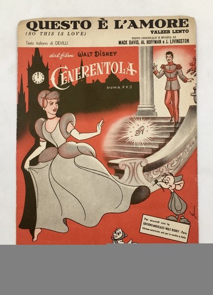 Dal FILM WALT DISNEY "CENERENTOLA" distrib. R.K.O. Valzer lento "QUESTO è L'AMORE". (So This Is Love). Testo italiano di DEVILLI.