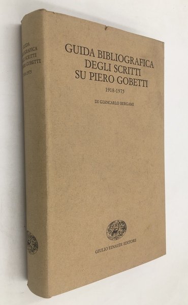 GUIDA BIBLIOGRAFICA degli SCRITTI SU Piero GOBETTI 1918-1975. Presentazione di …