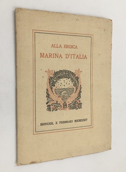 Alla eroica MARINA d'ITALIA : BRINDISI la fedele in nome …